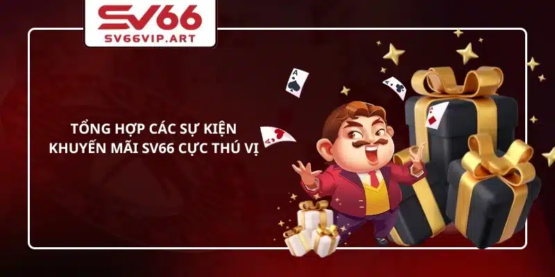 Tổng hợp các sự kiện khuyến mãi SV66 cực thú vị